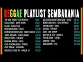 Download Lagu Reggae Playlist FULL ALBUM | SEMBARANIA (Bisa didownload)