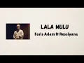 Download Lagu Lala Mulu - Faris Adam feat Ressiyana (Lirik)
