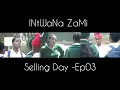 Download Lagu iNtWaNa ZaMi - Selling Day -Ep03 | Ezasembo Production |