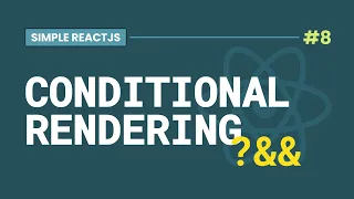 CONDITIONAL RENDERING - Simplified with examples