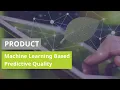 Machine Learning Based Predictive Quality