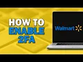 How to Enable Two Factor Authentication on Walmart Easiest Way