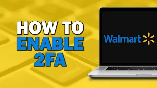 How to Enable Two Factor Authentication on Walmart Easiest Way