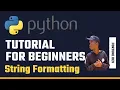Python 3 Tutorial for Beginners - String Formatting