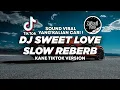 Download Lagu DJ SWEET LOVE KANE SLOW REBERB TIKTOK VERSION TERBARU 2024 SLOW BASS ! Jibril Pro Version