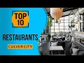 Top 10 Best Restaurants in Culver City California