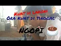 Kuat di lakoni  ra kuat di tinggal ngopi
