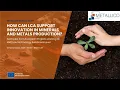 Lagu METALLICO Webinar: How can LCA Support Innovation in Minerals and Metals Production