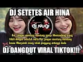 Lagu DJ SETETES AIR HINA REMIX HEI JANGAN MENTANG MENTANG PUNYA MEMANDANG ORANG TIDAK DENGAN SEBELAH MATA