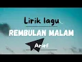 Download Lagu Lirik lagu arief REMBULAN MALAM