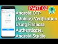 Android OTP Mobile Verification Using Firebase Authenticate Android Studio part 02