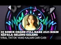 Lagu DJ REMIX ORGEN FULL MUSIC TERBARU 2025 FULL BASS MUSIC LEPAS BIKIN HATI PUAS