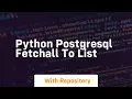 python postgresql fetchall to list