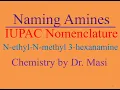 Naming Amine in Organic Chemistry IUPAC Nomenclature N-ethyl-N-methyl 3-hexanamine