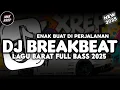 Download Lagu DJ BREAKBEAT VIRAL TIKTOK 2025🔥FULL ALBUM LAGU BARAT TERBARU🎵ENAK UNTUK PERJALANAN