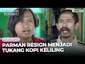 Parman Resign Menjadi Tukang Kopi Keliling | SUPARMAN REBORN 3 | EPS. 25
