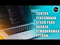 CONTOH PENGGUNAAN STACK PADA BAHASA PEMROGRAMAN PYTHON