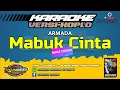 Download Lagu KARAOKE. MABUK CINTA  - VERSI KOPLO - ARMADA - NADA COWOK.