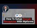 How To Setup Google Recaptcha With Wpforms Wordpress Tutorial