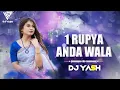 Download Lagu 1 RUPIYA AANDA WALA || CG REMIX || DJ YASH || DJ YOGESH VISUAL ||2K22***