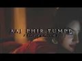Download Lagu Aaj Phir Tumpe (Slowed+Reverb)||#Feel The Music||