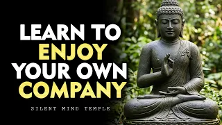 Stop Needing People to Feel Complete — Build Yourself in Silence  | Buddhism