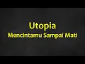 Utopia - Mencintamu Sampai Mati - GenZ Lirik