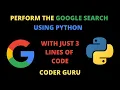 PERFORM THE GOOGLE SEARCH USING PYTHON GOOGLE SEARCH USING PYTHON SEARCH