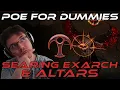 Searing Exarch Altars Simplified - PoE For Dummies