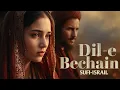 Lagu Dil-e-Bechain (دلِ بےچین) Heart-Touching Sufi Qawwali  Sufi Song Vibes That Will Touch Your Soul