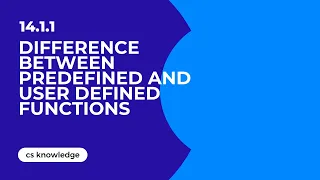 14 1 1 Differentiate between predefined and user defined functions Aga Khan Board CS Knowledge
