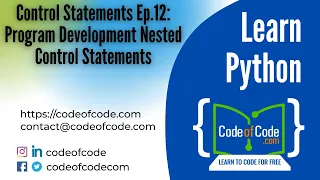 Learn Python Control Statements Ep 12 Program Development Nested Control Statements CodeOfCode