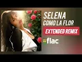 Selena – Como la Flor (Extended Remix) | FLAC | HD