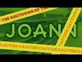 Joann Fabrics Shutdown - Let s Visit
