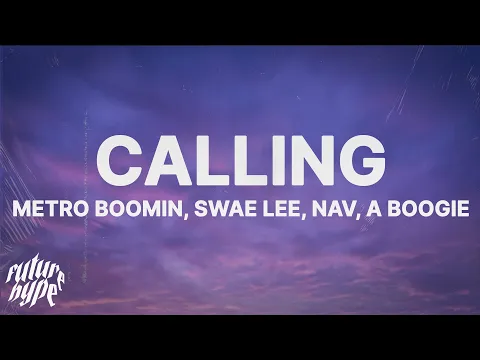 Download MP3 Metro Boomin, NAV, A Boogie wit da Hoodie, Swae Lee - Calling (Lyrics)