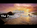 Hillsong - The Power Of Your Love [with lyrics]