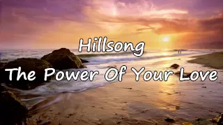 hillsong the power of your love with lyrics 