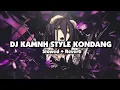 Download Lagu DJ KAMNH STYLE KONDANG (Slowed + Reverb)