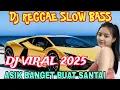 Download Lagu DJ REGGAE SLOW BASS TERBARU  _ DJ VIRAL 2025 - DJ ASIK BANGET BUAT SANTAI