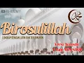 Download Lagu Birosulillahi Wal Badawi 1 Jam Nonstop || Lengkap dengan Lirik Arab, Latin, Terjemahan - El Ghoniy