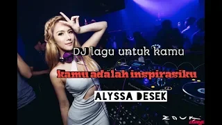 Download DJ KAMU ADALAH INSPIRASIKU 🎶 ALYSSA DESEK || VERSI ANGKLUNG TERBARU... MP3