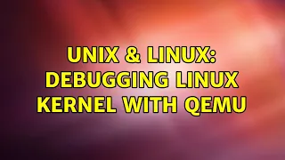 Unix Linux Debugging Linux Kernel with QEMU 2 Solutions