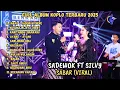 Download Lagu SABAR - SILVY KUMALASARI FEAT SADEWOK FULL ALBUM TERBARU DANGDUT KOPLO TERBARU 2025
