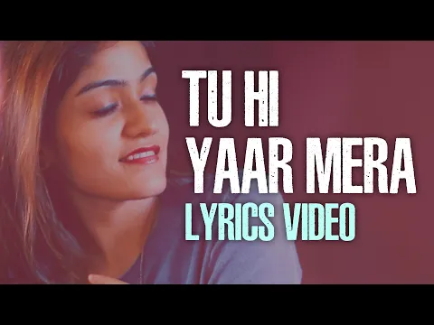 Download MP3 Tu Hi Yaar Mera Lyrics | Arijit Neha | Prabhjee Kaur | Pati Patni Aur Woh | Lyrics Tu Hi Yaar Mera