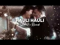 HAULI HAULI ( Slowed + Reverb ) KHEL KHEL MEIN | Akshay Kumar | Guru Randhawa | YO YO Honey Singh