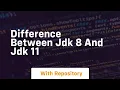 difference between jdk 8 and jdk 11