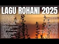 Download Lagu Playlist Lagu Rohani Kristen Terbaru Paling Menyentuh Hati dan Jiwa yang Sedang Dalam Pergumulan