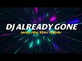 Download Lagu DJ ALREADY GONE MENGKANE VIRAL TIKTOK 2023 JEDAG JEDUG FULL BASS TERBARU