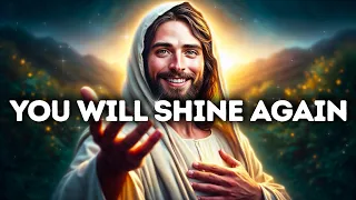 God Says- YOU WILL SHINE AGAIN | God Message | Gods Message Now Today | God's Message Now For You