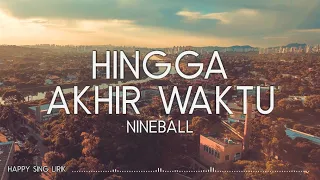 Download Nineball - Hingga Akhir Waktu (Lirik) MP3